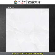 Gạch 1,2m x 1,2m Ấn Độ Onyx Ice
