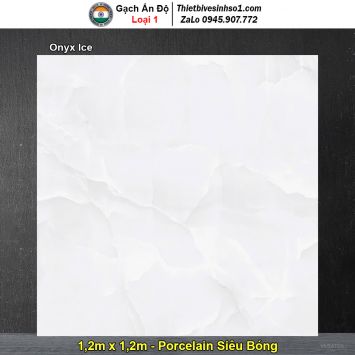 Gạch 1,2m x 1,2m Ấn Độ Onyx Ice