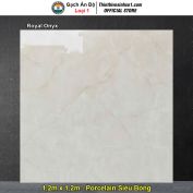 Gạch 1,2m x 1,2m Ấn Độ Royal Onyx
